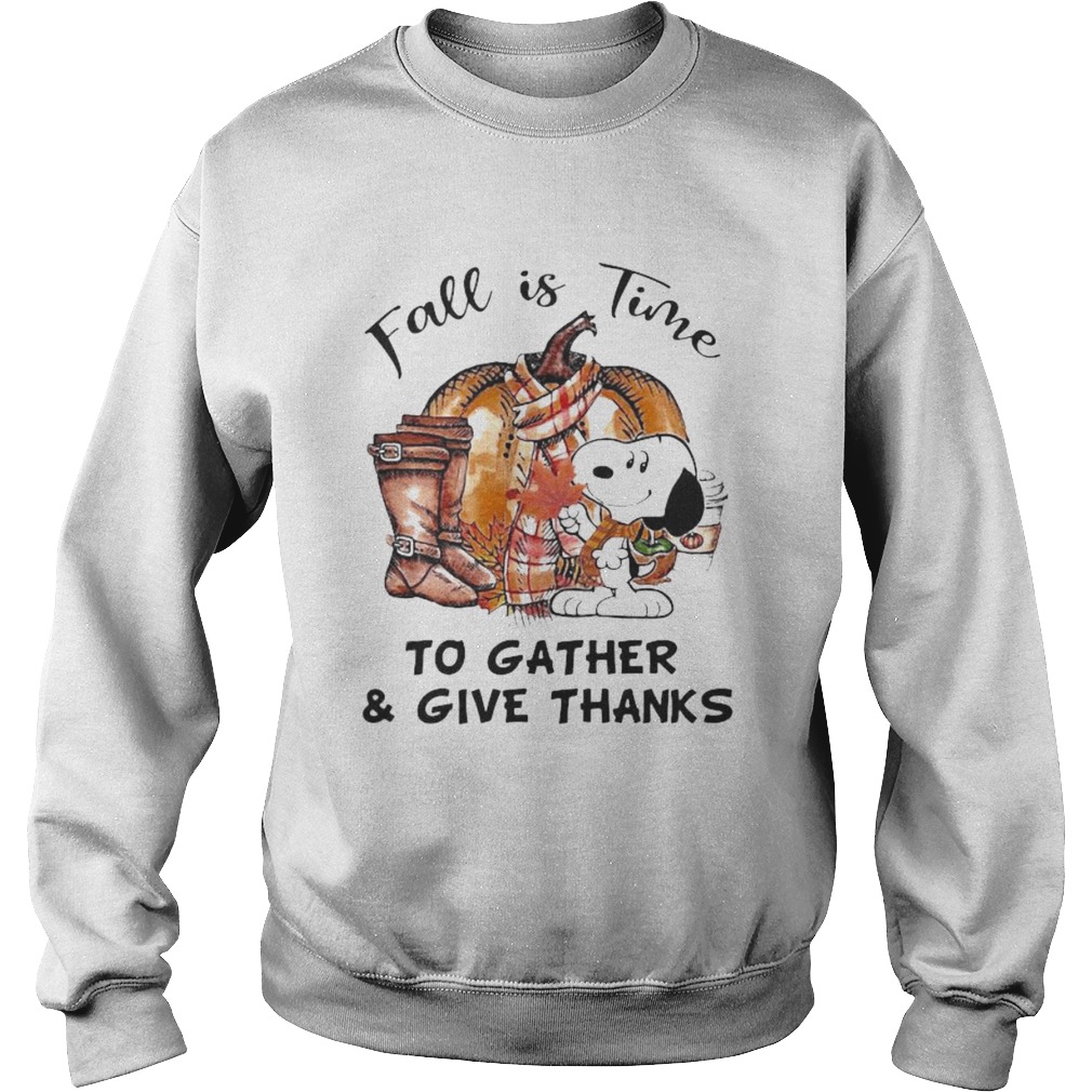 Snoopy fall is time to gather and give thanks pumpkin  Sweatshirt