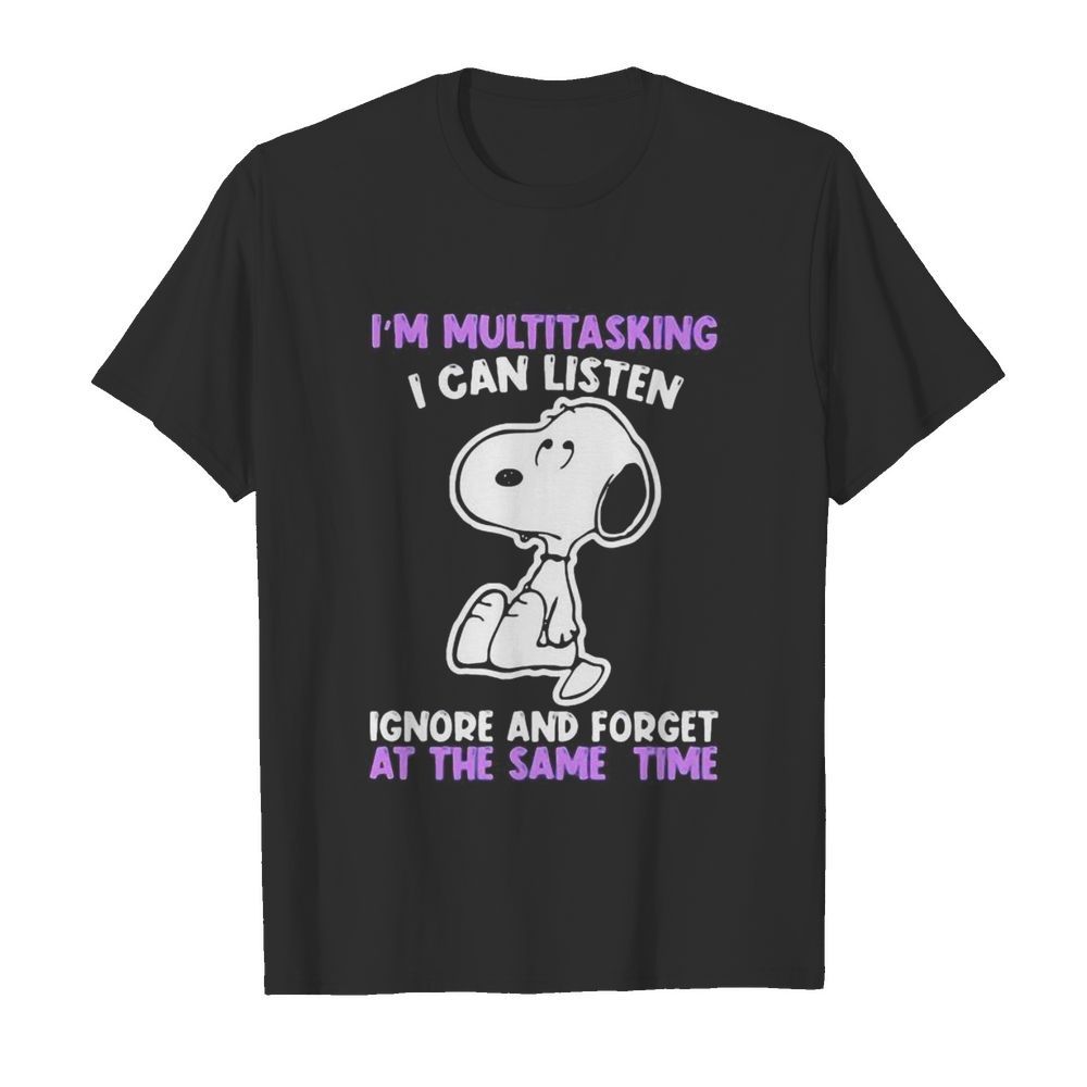 Snoopy i'm multitasking i can listen ignore and forget at the same time shirt