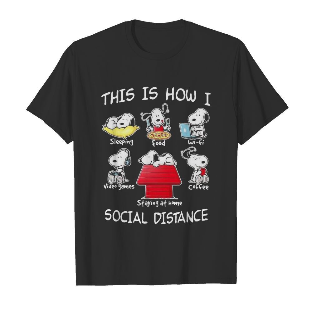 Snoopy this is how i social distance sleeping food waifu video games coffee staying at home shirt