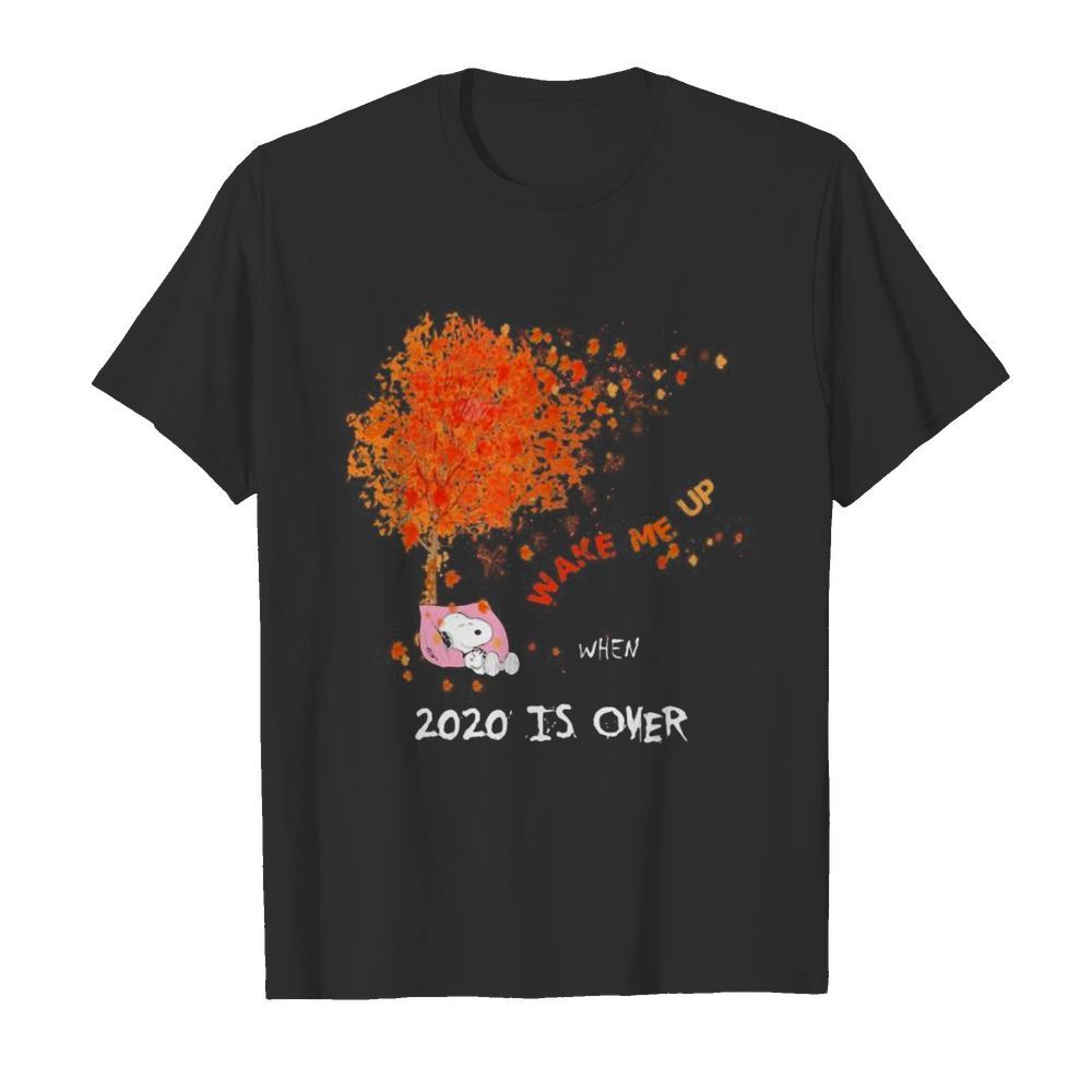 Snoopy wake me up 2020 is over maple leaves tree shirt