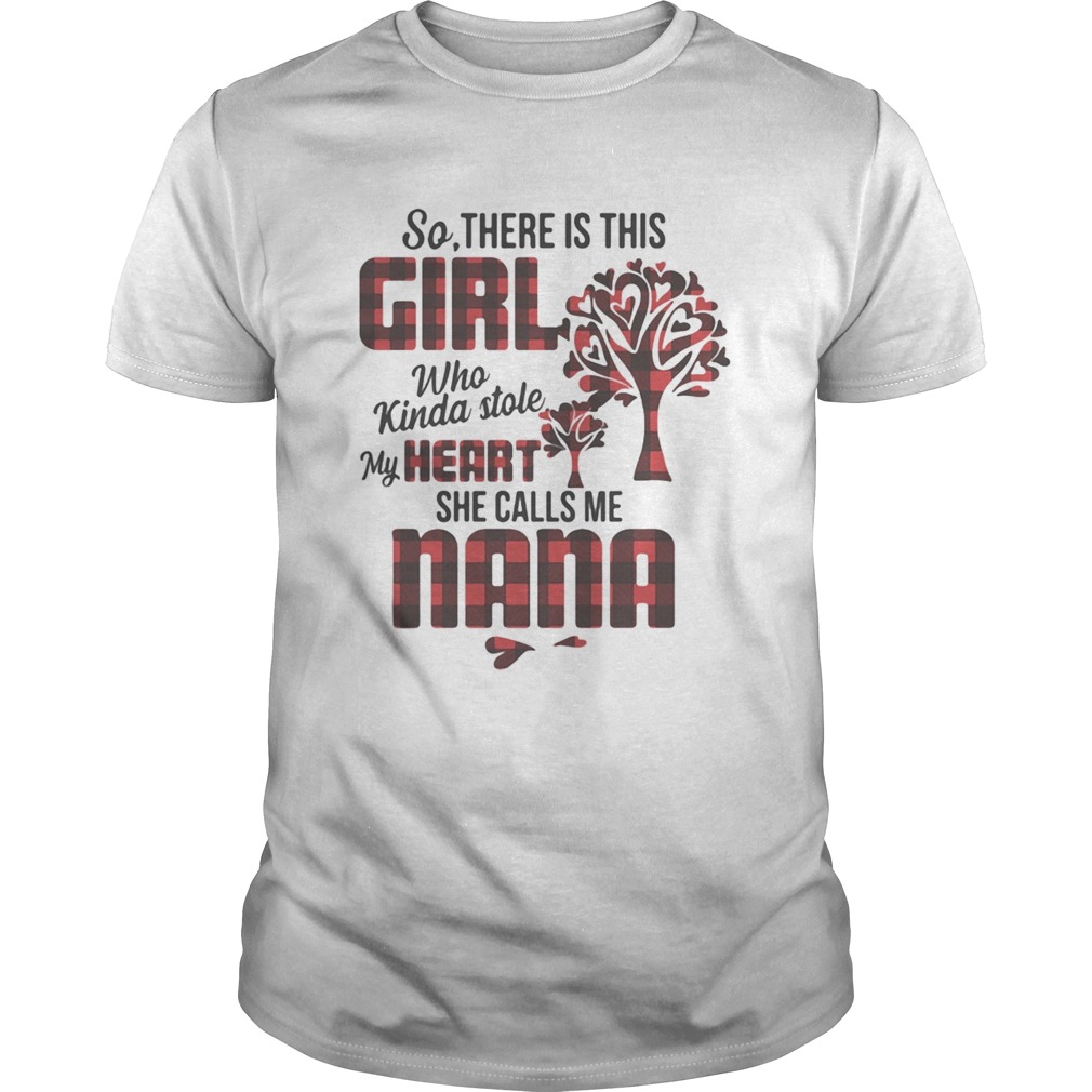 So there is this girl who kinda stole my heart she calls me nana shirt