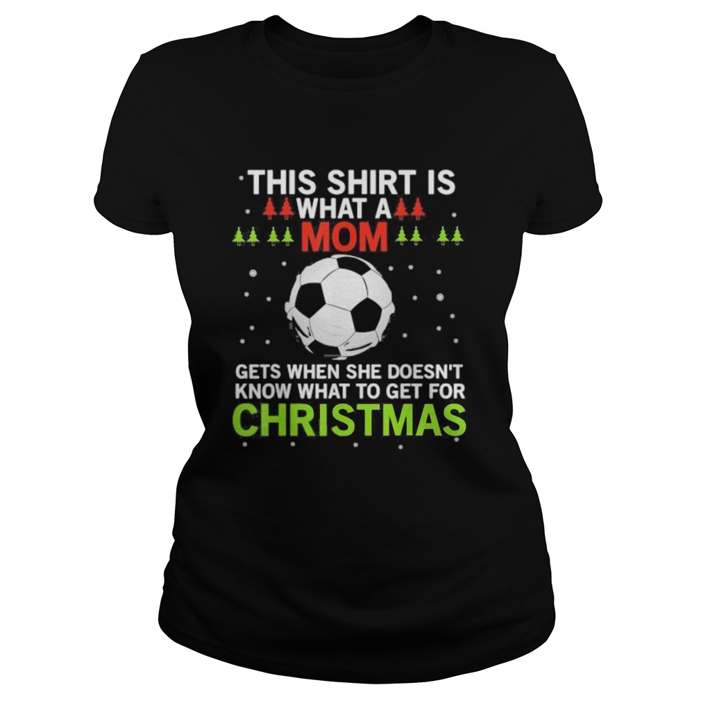 Soccer this  is what a mom gets when she doesnt know what to get for christmas  Classic Ladies