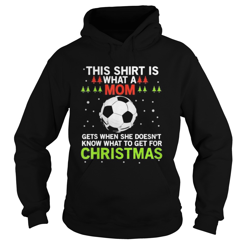 Soccer this  is what a mom gets when she doesnt know what to get for christmas  Hoodie