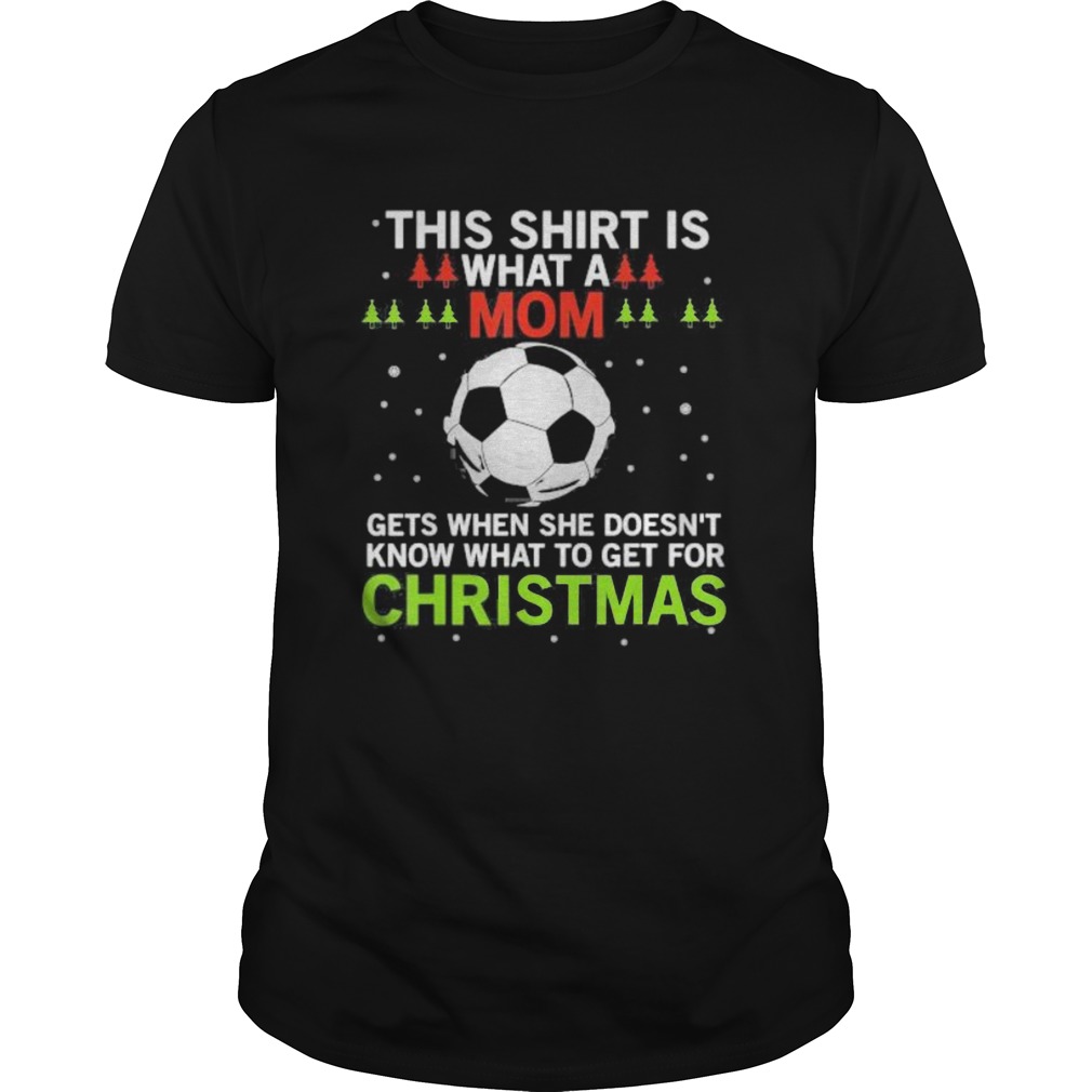 Soccer this  is what a mom gets when she doesnt know what to get for christmas  Unisex