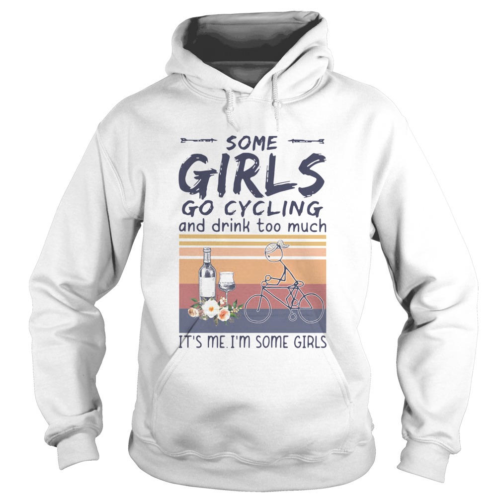 Some Girl Go Cycling And Drink Too Much Its Me Im Some Girls Vintage  Hoodie