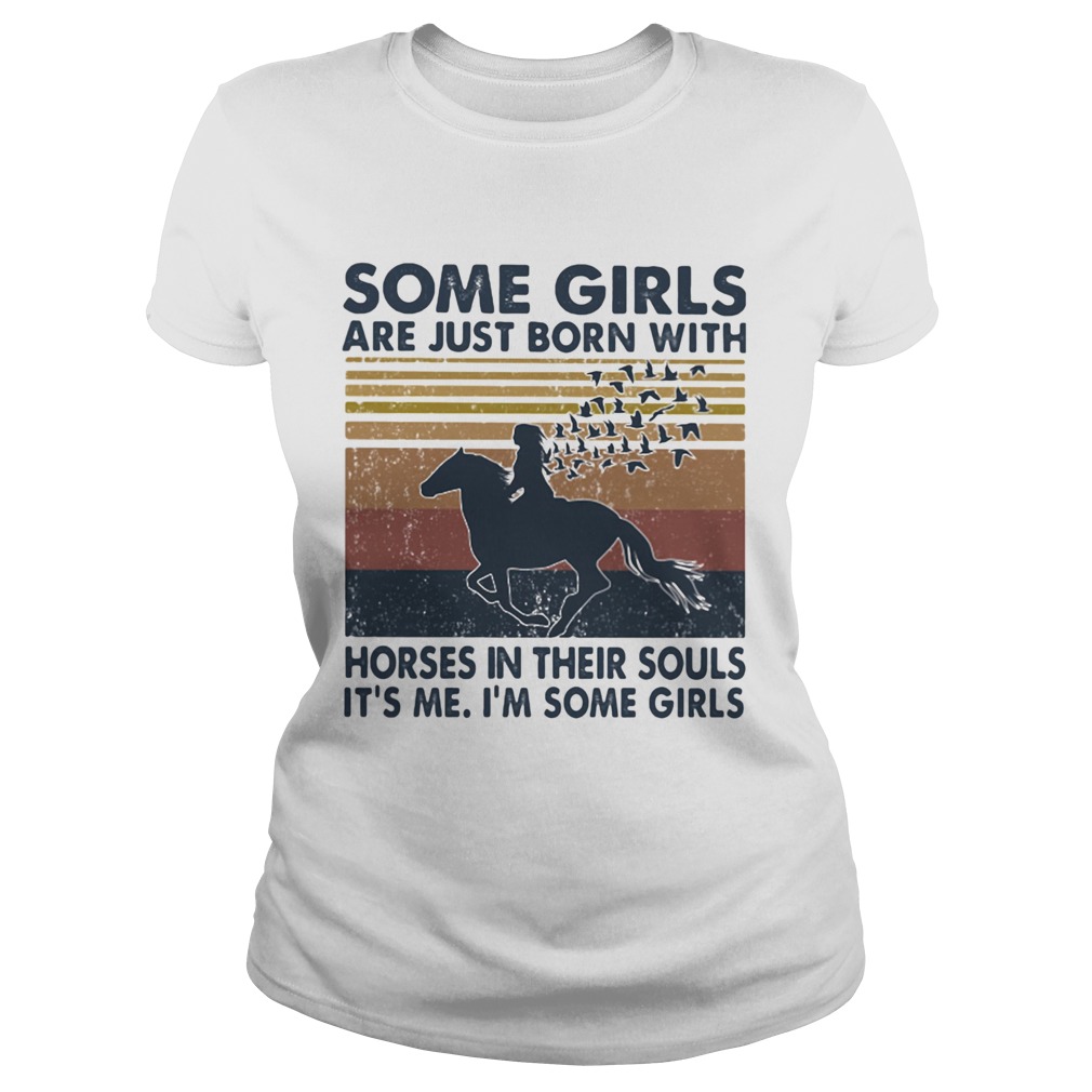 Some Girls Are Just Born With Horses In Their Souls Its Me Im Some Girls Vintage  Classic Ladies