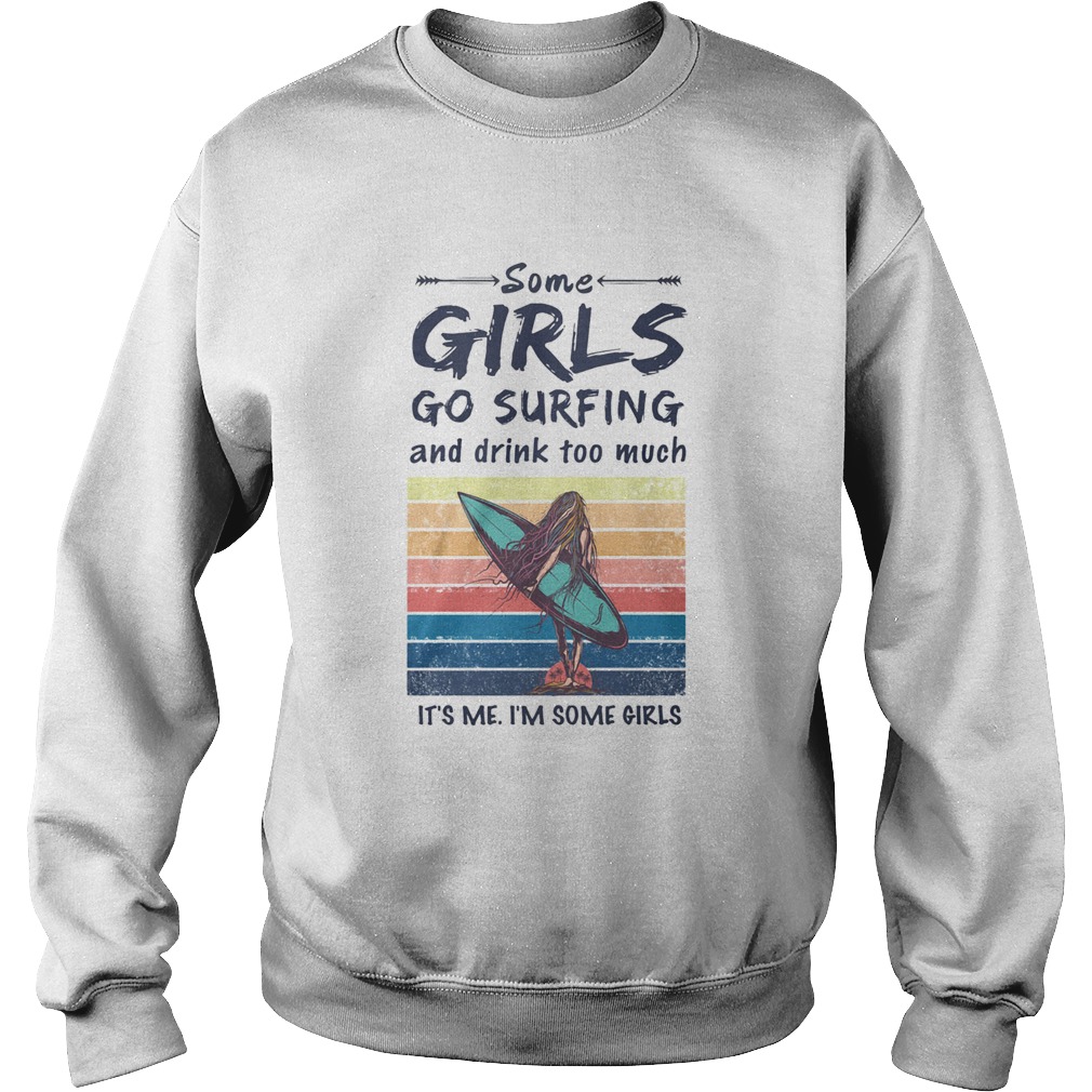 Some Girls Go Surfing And Drink Too Much Its Me Im Some Girls Vintage Retro  Sweatshirt