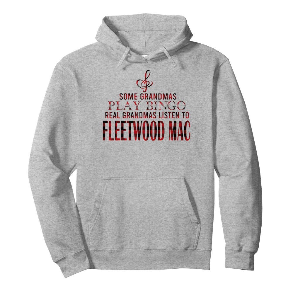 Some Grandmas Play Bingo Real Grandmas Listen To Fleetwood Mac  Unisex Hoodie