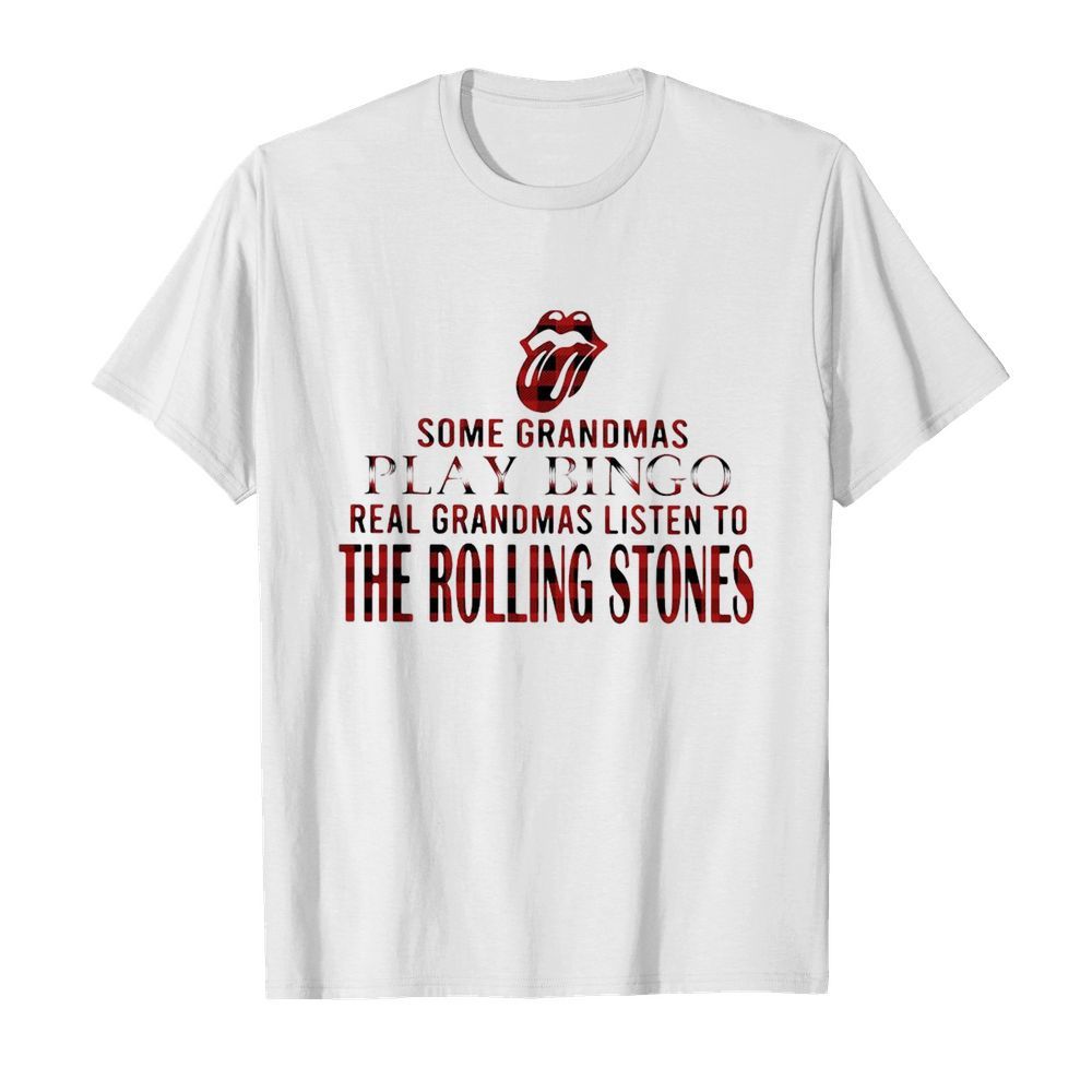 Some Grandmas Play Bingo Real Grandmas Listen To The Rolling Stones shirt