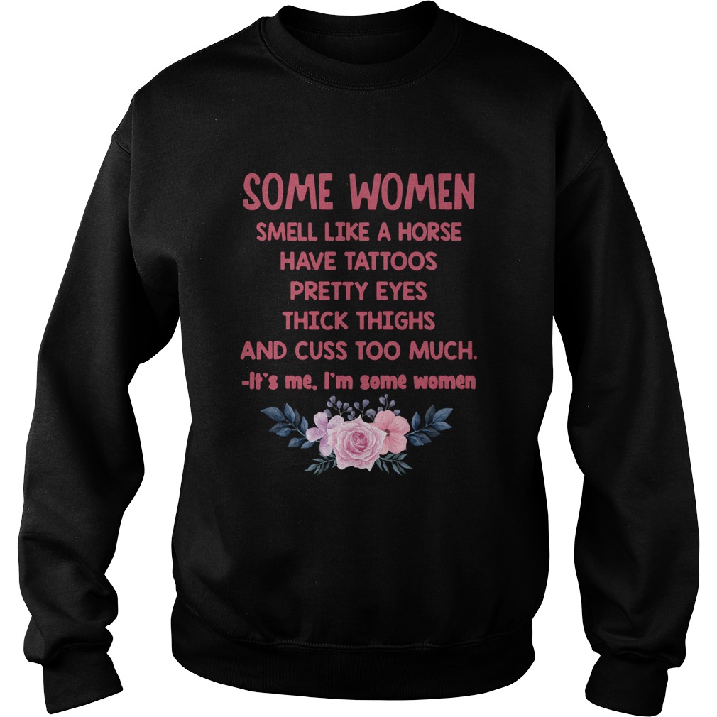 Some Women Smell Like A Horse Have Tattoos Pretty Eyes Thick Things And Cuss Too Much Shirt Sweatshirt