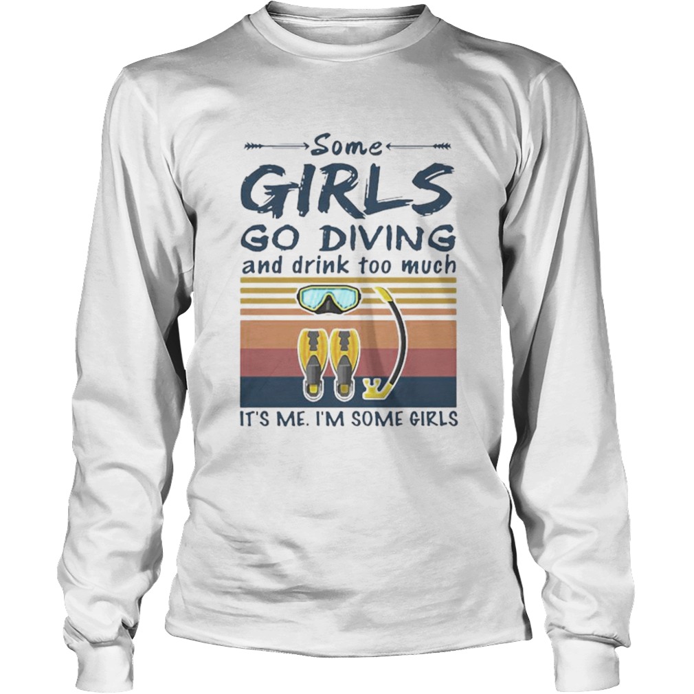 Some girls go diving and drink too much Its me Im some girls vintage retro  Long Sleeve