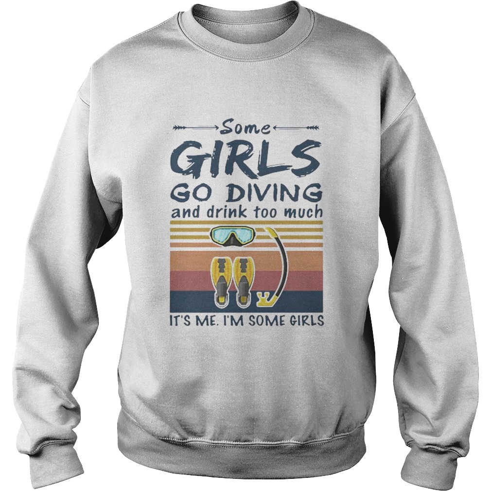 Some girls go diving and drink too much Its me Im some girls vintage retro  Sweatshirt