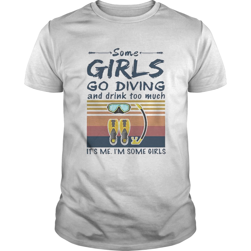 Some girls go diving and drink too much Its me Im some girls vintage retro  Unisex