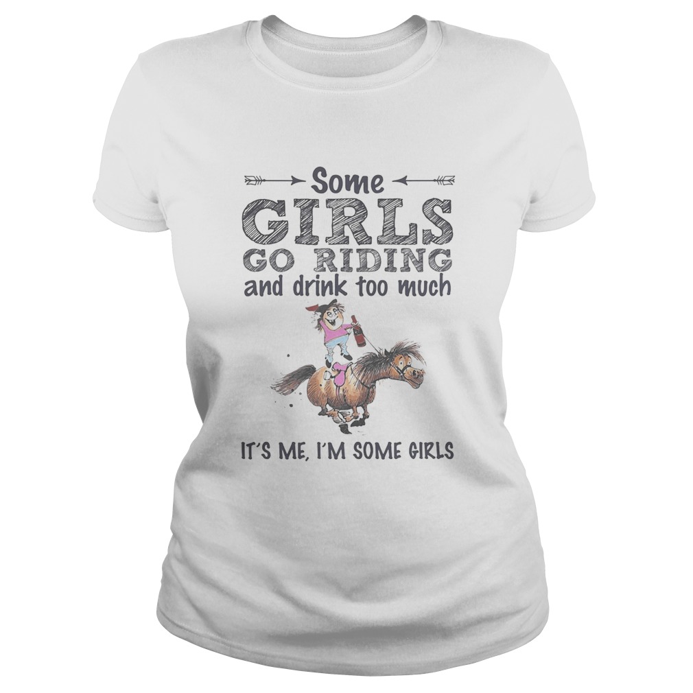 Some girls go riding donkey and drink too much its me im some girls  Classic Ladies