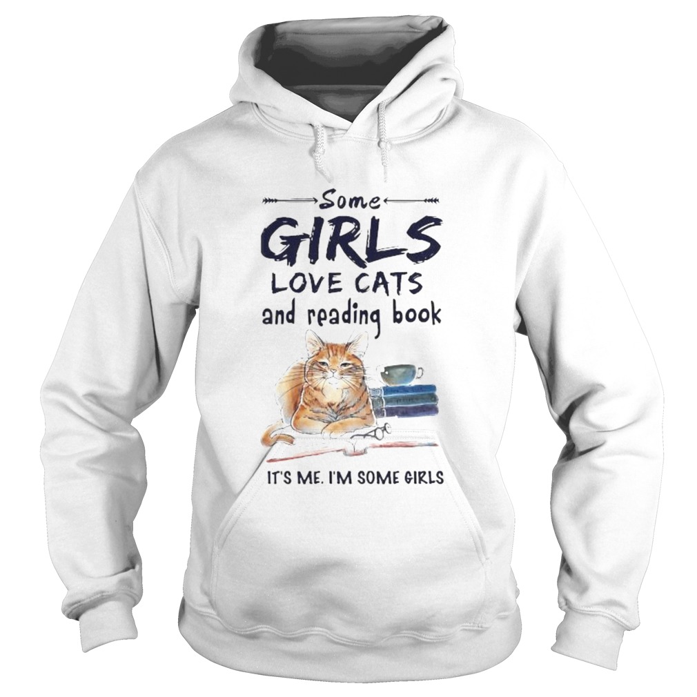 Some girls love cats and reading book its me im some girls  Hoodie