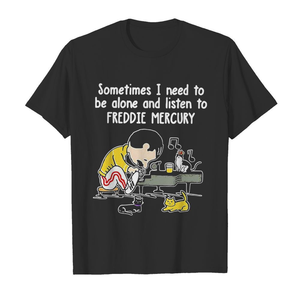 Sometimes I Need To Be Alone And Listen To Freddie Mercury  Classic Men's T-shirt