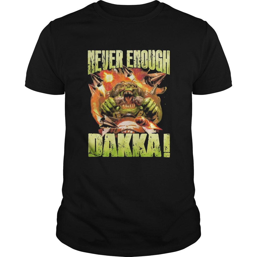 Speed Freeks Never Enough Dakka shirt