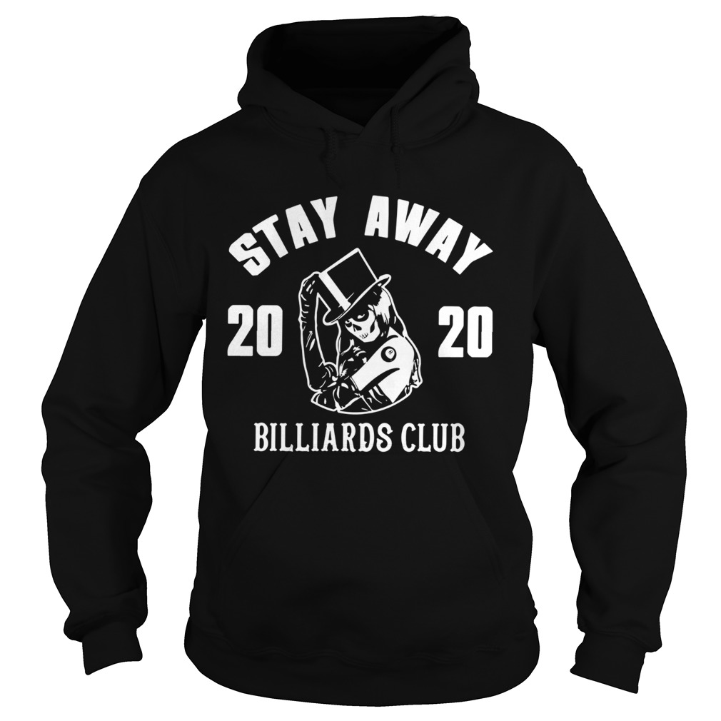 Stay Away 2020 Billiards Club  Hoodie