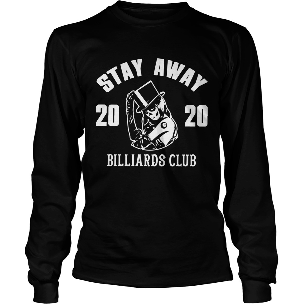 Stay Away 2020 Billiards Club  Long Sleeve