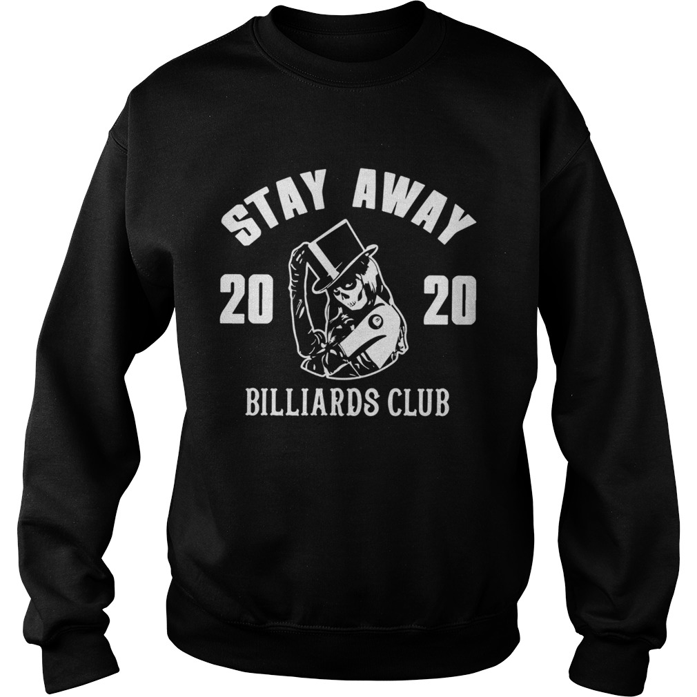 Stay Away 2020 Billiards Club  Sweatshirt