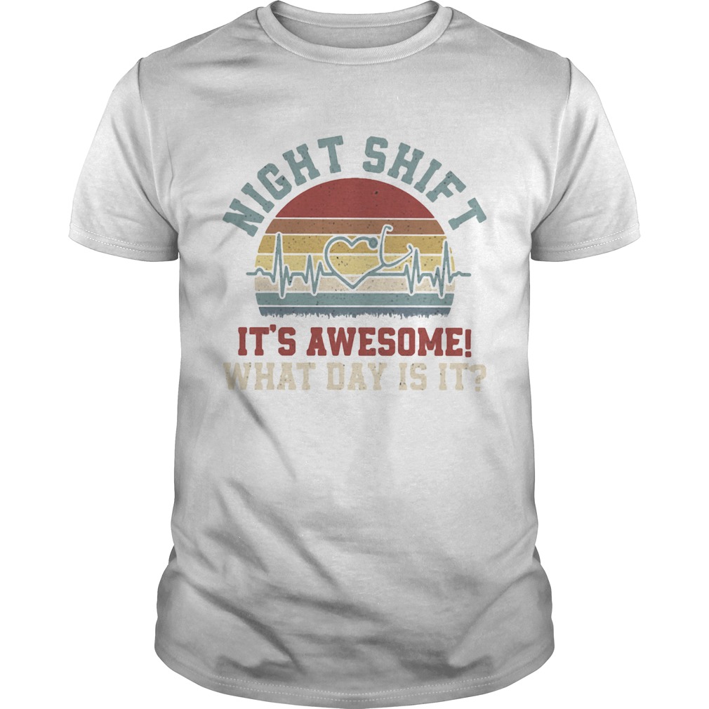 Stethoscopebeat night shift its awesome what day is it vintage retro shirt