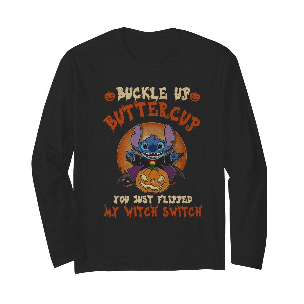 Stitch Buckle Up Buttercup You Just Flipped My Witch Switch  Long Sleeved T-shirt 