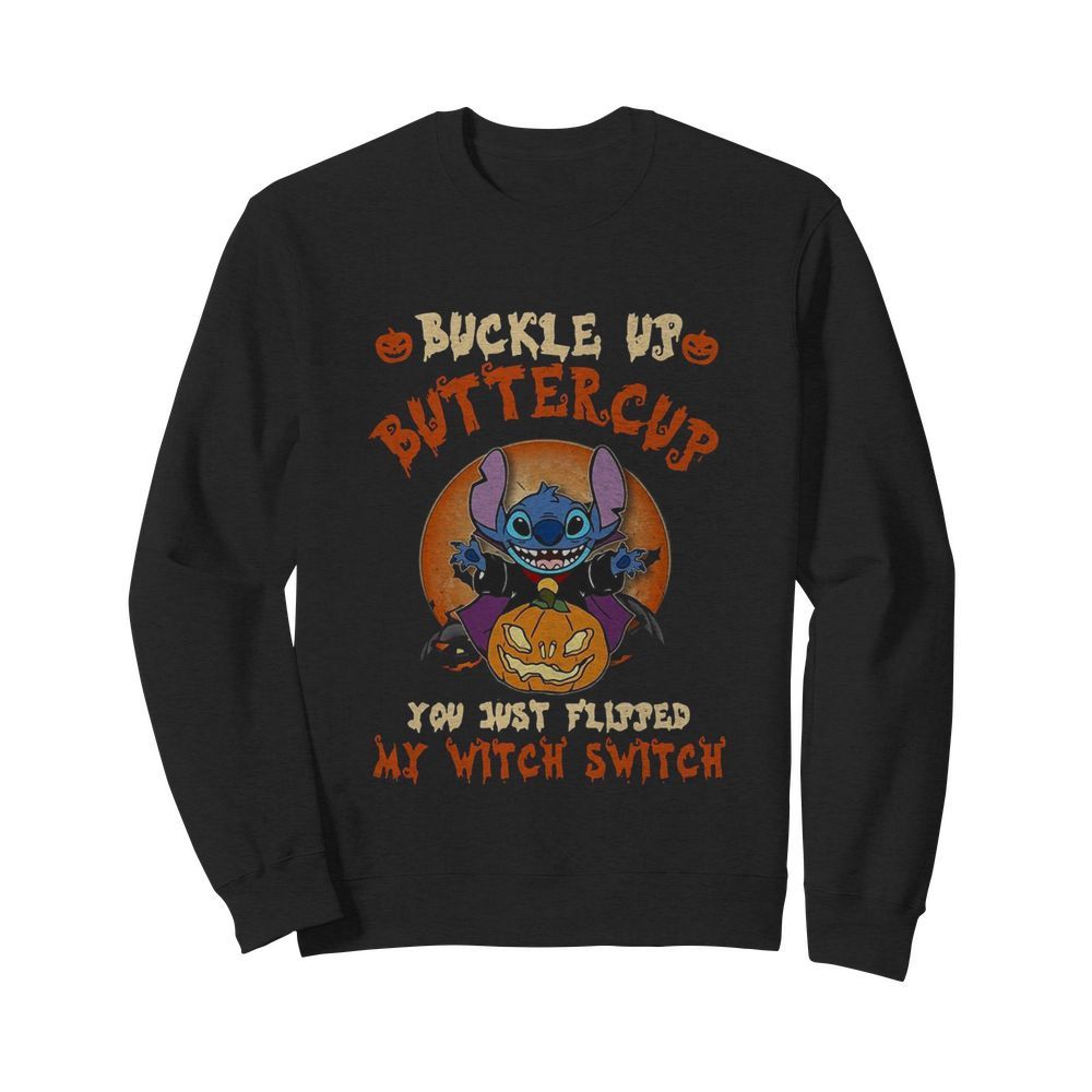 Stitch Buckle Up Buttercup You Just Flipped My Witch Switch  Unisex Sweatshirt