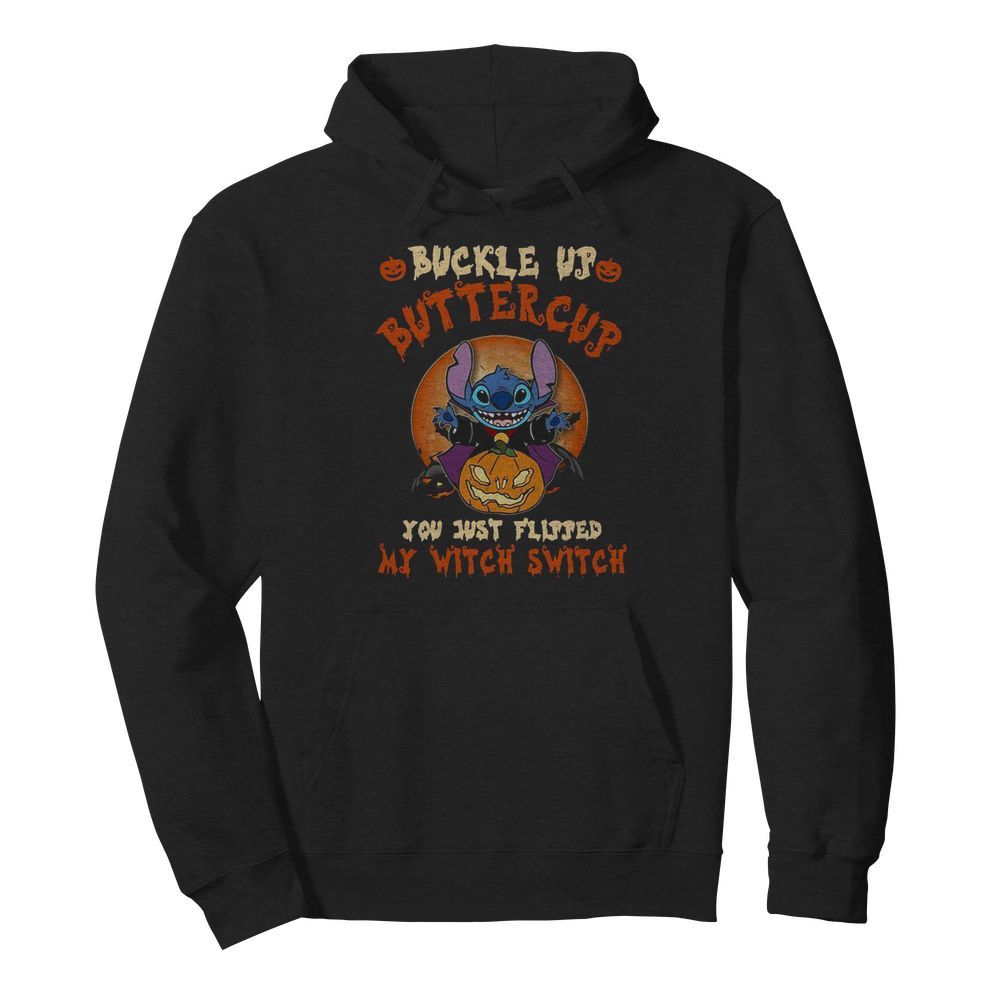 Stitch Buckle Up Buttercup You Just Flipped My Witch Switch  Unisex Hoodie