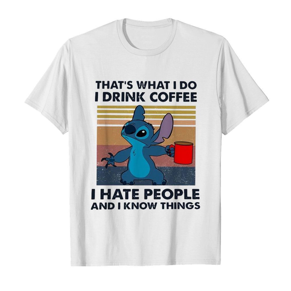 Stitch That’s What I Do I Drink Coffee I Hate People And I Know Things  Classic Men's T-shirt