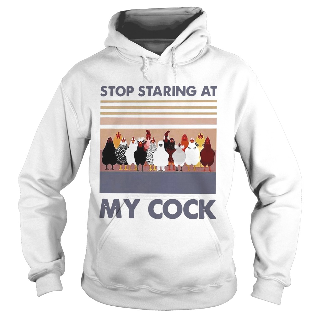 Stop Staring At My Cock Vintage  Hoodie