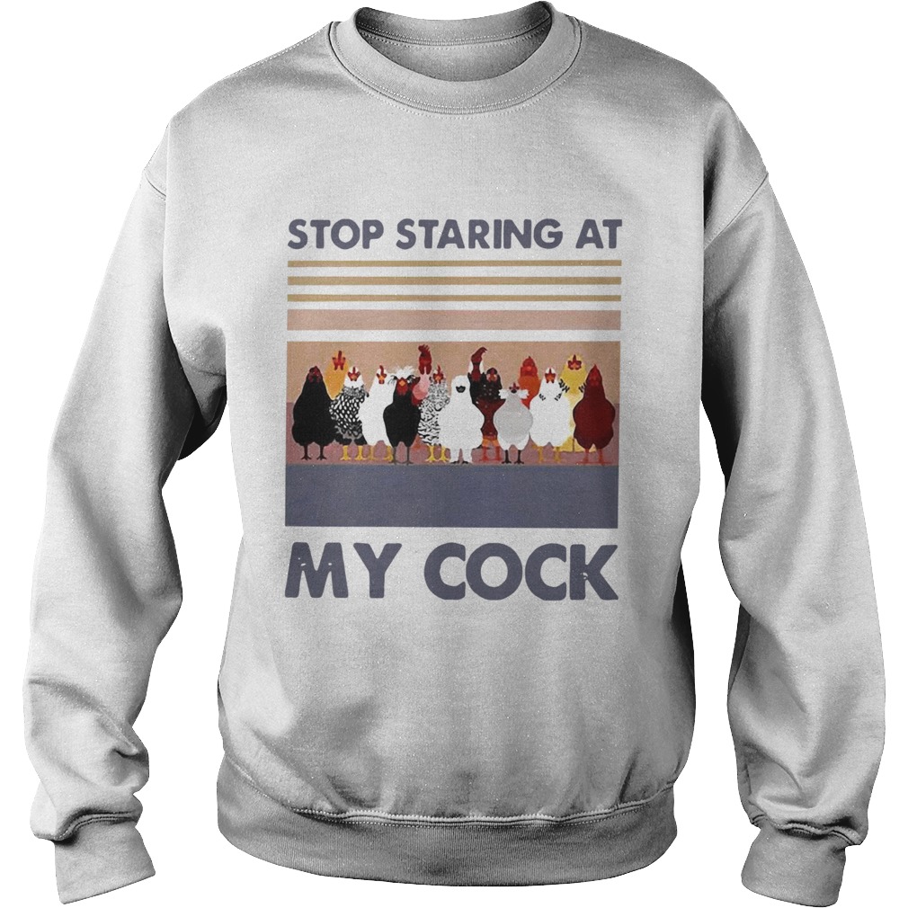 Stop Staring At My Cock Vintage  Sweatshirt