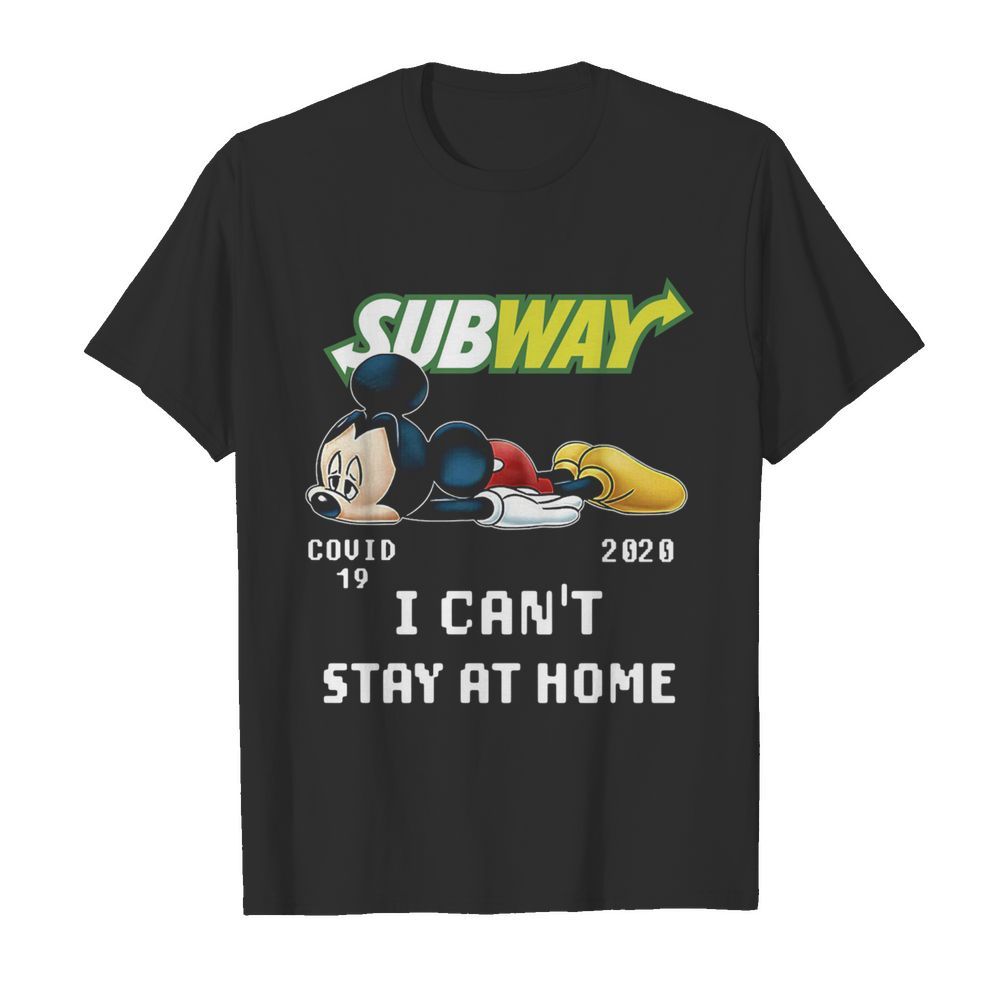 Subway Mickey Mouse Covid 19 2020 I Cant Stay At Home shirt