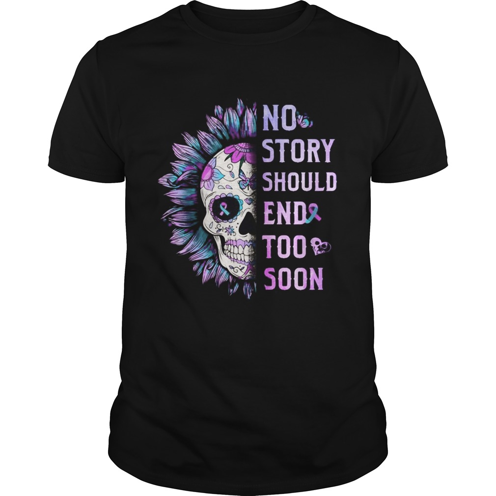 Sugar skull sunflower no story should end too soon shirt