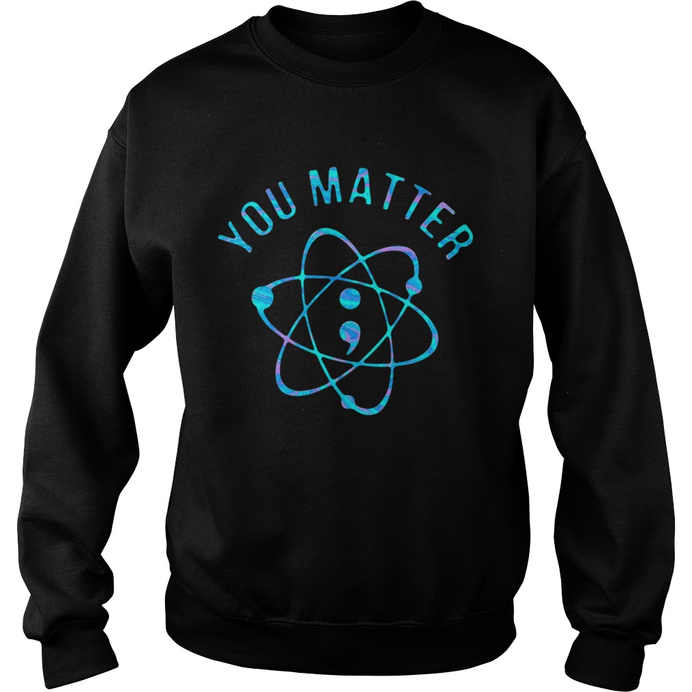 Suicide Prevention Awareness You Matter Colorful  Sweatshirt