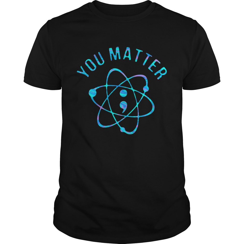 Suicide Prevention Awareness You Matter Colorful  Unisex