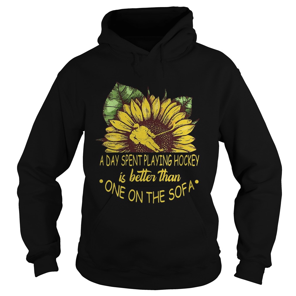 Sunflower a day spent playing hockey is better than one the sofa  Hoodie