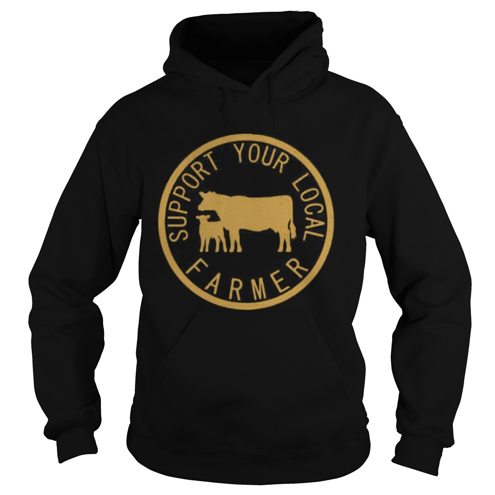 Support Your Local Farmer  Hoodie