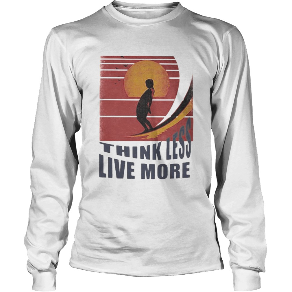 Surfing Think Less Live More Vintage retro  Long Sleeve