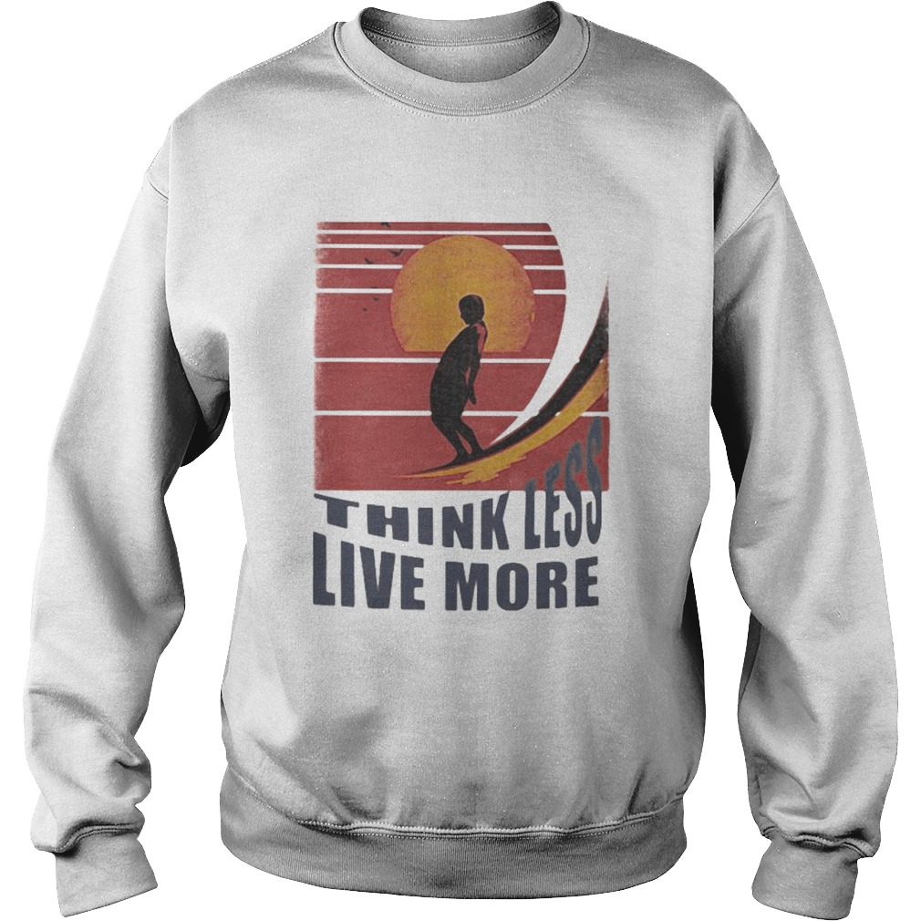 Surfing Think Less Live More Vintage retro  Sweatshirt