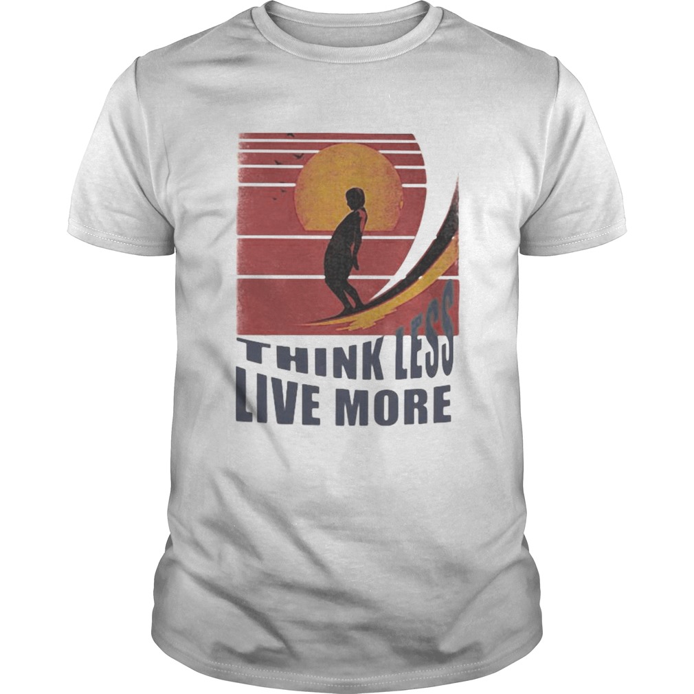 Surfing Think Less Live More Vintage retro  Unisex