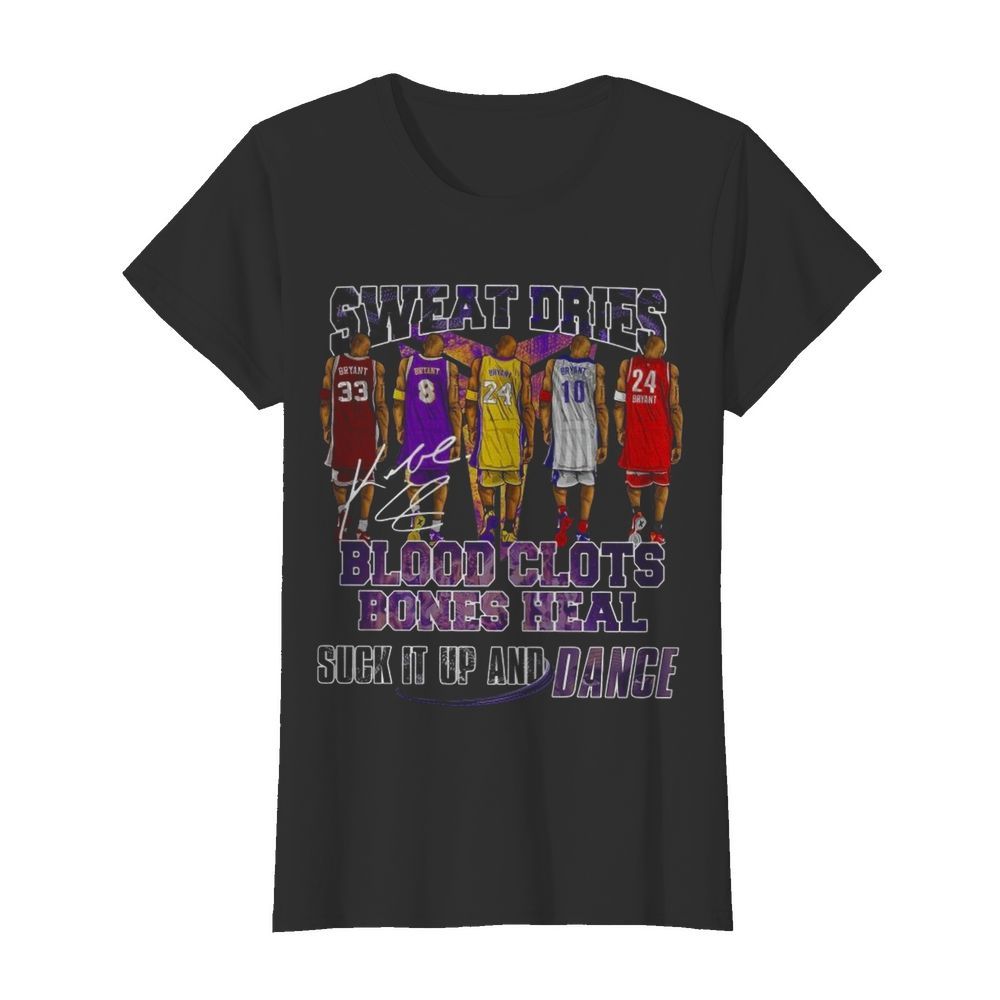 Sweat Dries Blood Clots Bones Heal Suck It Up ANd Dance Signature  Classic Women's T-shirt