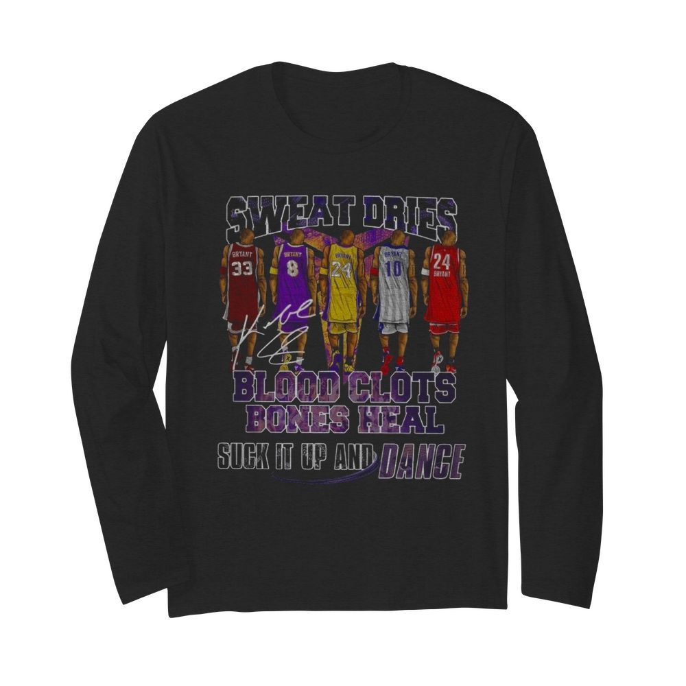 Sweat Dries Blood Clots Bones Heal Suck It Up ANd Dance Signature  Long Sleeved T-shirt 