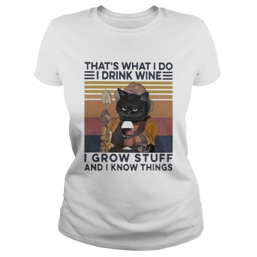 THATS WHAT I DO I DRINK WINE I GROW STUFF AND I KNOW THINGS BLACK CAT  Classic Ladies