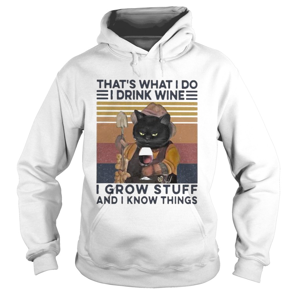 THATS WHAT I DO I DRINK WINE I GROW STUFF AND I KNOW THINGS BLACK CAT  Hoodie