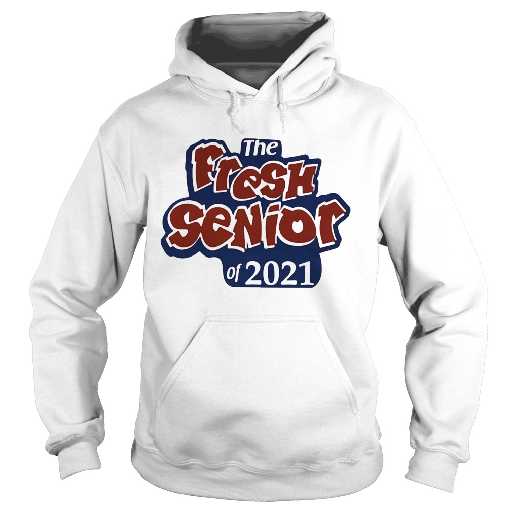 THE FRESH SENIOR OF 2021  Hoodie