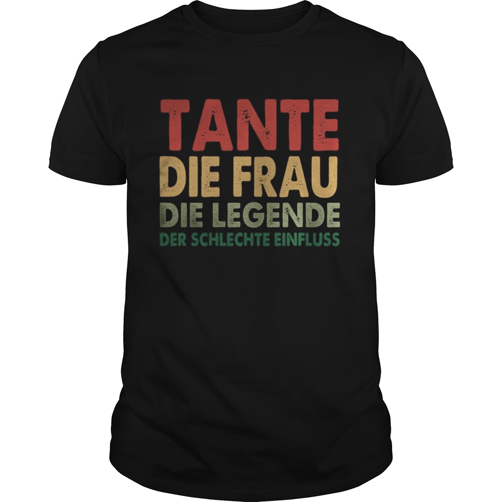 Tante die frau die legende der schlechte einfluss shirt