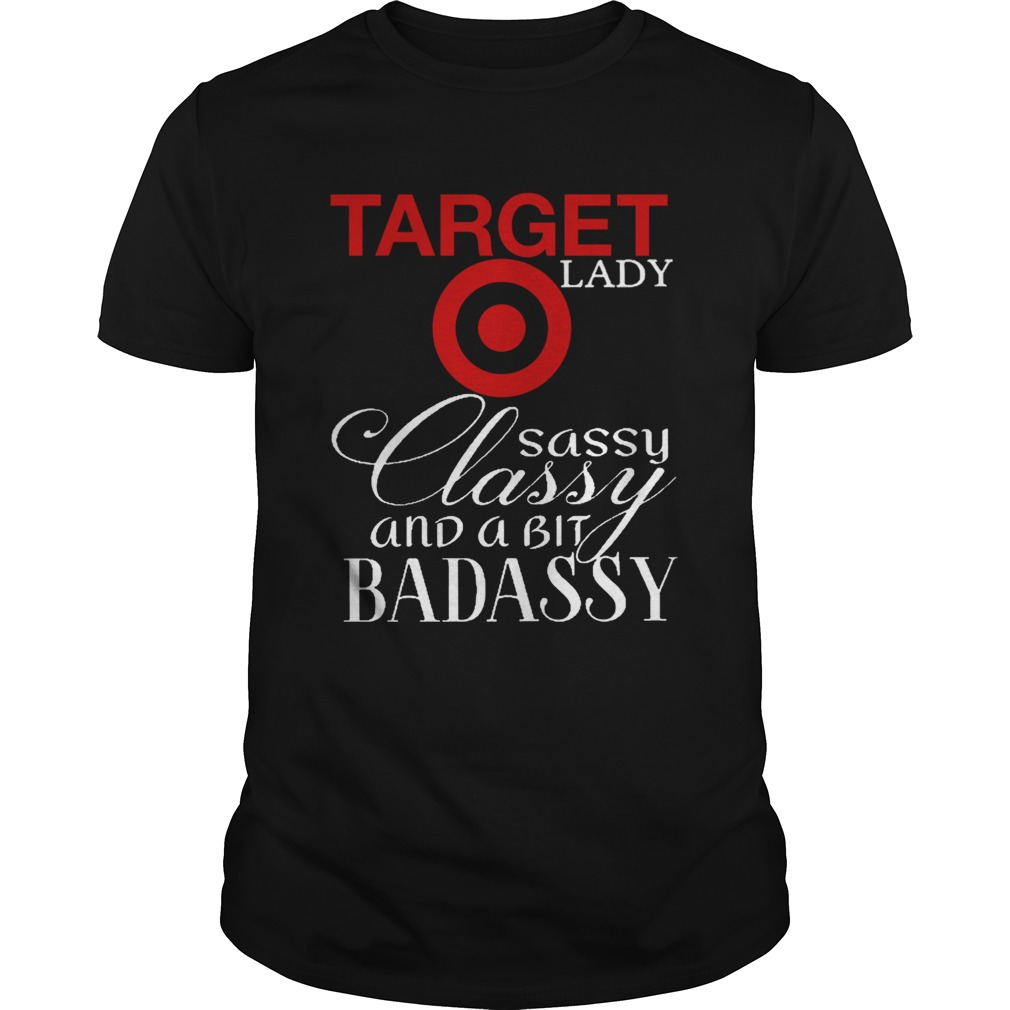 Target Lady Sassy Classy And A Bit Badassy shirt