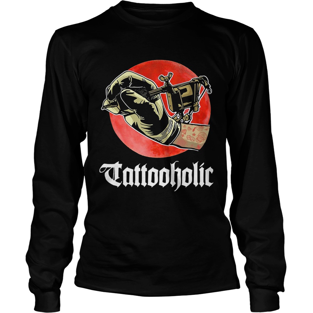 Tattooholic  Long Sleeve