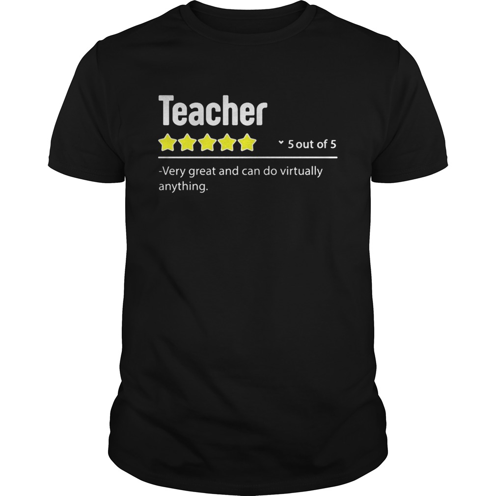 Teacher 5 out of 5 very great and can do virtually anything stars shirt