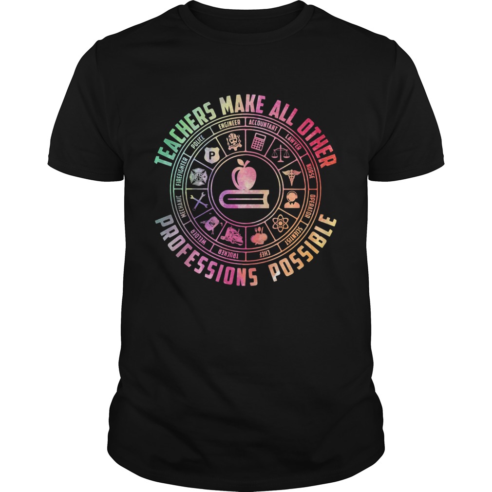 Teacher Make All Other Professions Possible Accountant Nurse Apple Book shirt